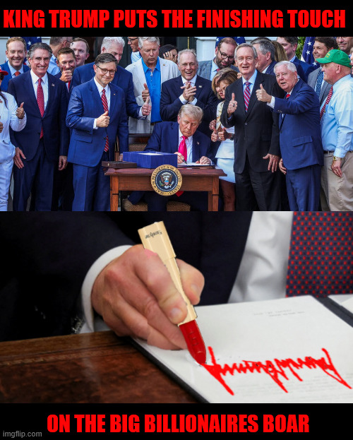 Lipstick on a pig | KING TRUMP PUTS THE FINISHING TOUCH; ON THE BIG BILLIONAIRES BOAR | image tagged in lipstick on a pig,billionares bonnaza,king trump,let them eat nothing,starving subjects,maga murder | made w/ Imgflip meme maker