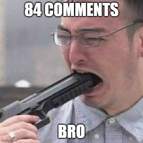 Ifykyk | 84 COMMENTS; BRO | image tagged in joji kill me now | made w/ Imgflip meme maker