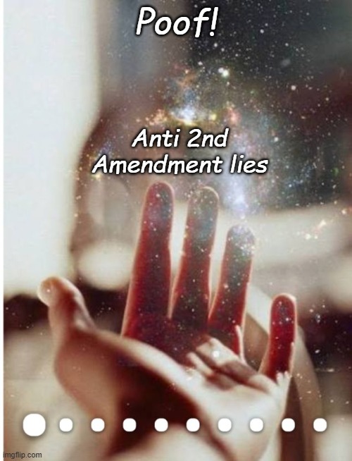 Poofy_dust | Poof! Anti 2nd Amendment lies | image tagged in poofy_dust | made w/ Imgflip meme maker