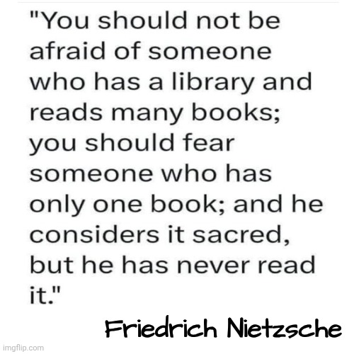 “Truer Words Were Never Spoken.” | Friedrich Nietzsche | image tagged in memes,so true,nietzsche,philosophy,wake up,the great awakening | made w/ Imgflip meme maker