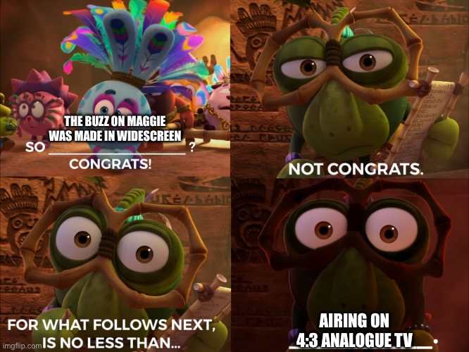 Should’ve gotten their HD cables in that time before taking TBOM off the air | THE BUZZ ON MAGGIE WAS MADE IN WIDESCREEN; AIRING ON 4:3 ANALOGUE TV | image tagged in congrats/not congrats/unspeakable horror,the buzz on maggie,widescreen,disney,disney channel,tv shows | made w/ Imgflip meme maker