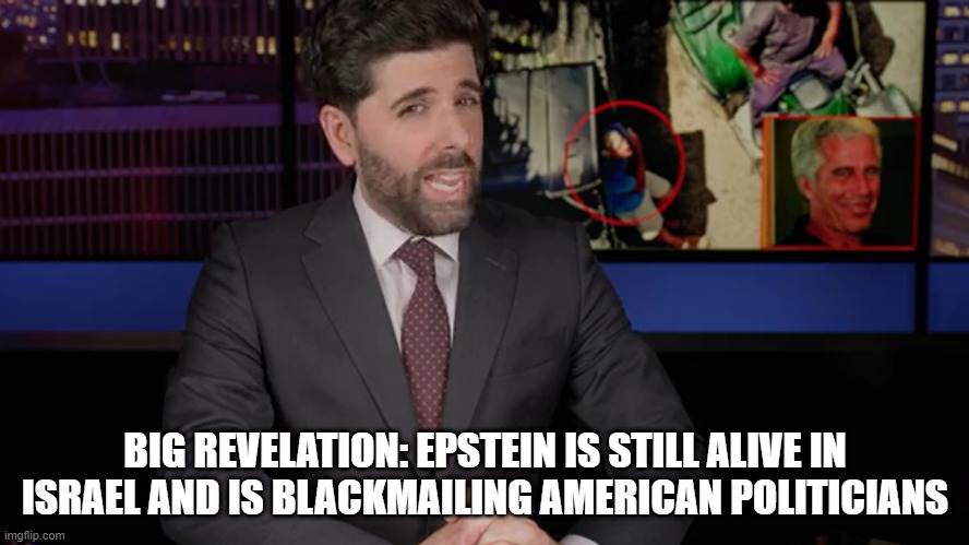 Big Revelation: Epstein Is Still Alive in Israel and Is Blackmailing American Politicians (Video)