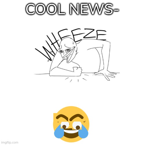 COOL NEWS- | made w/ Imgflip meme maker