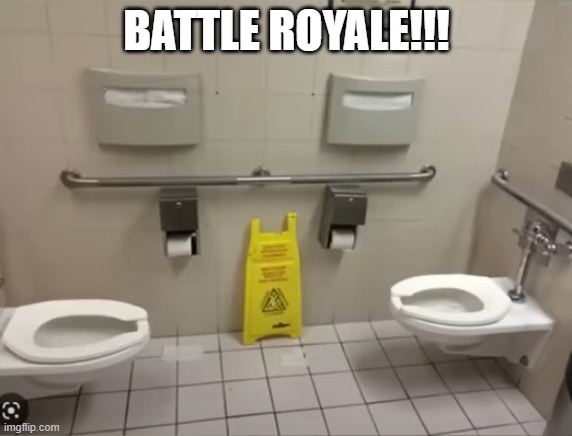 2 Toities | BATTLE ROYALE!!! | image tagged in you had one job | made w/ Imgflip meme maker
