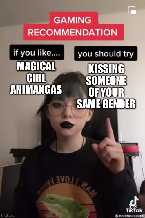 I haven't been here in months frfr. | KISSING SOMEONE OF YOUR SAME GENDER; MAGICAL GIRL ANIMANGAS | image tagged in gaming recommendation | made w/ Imgflip meme maker