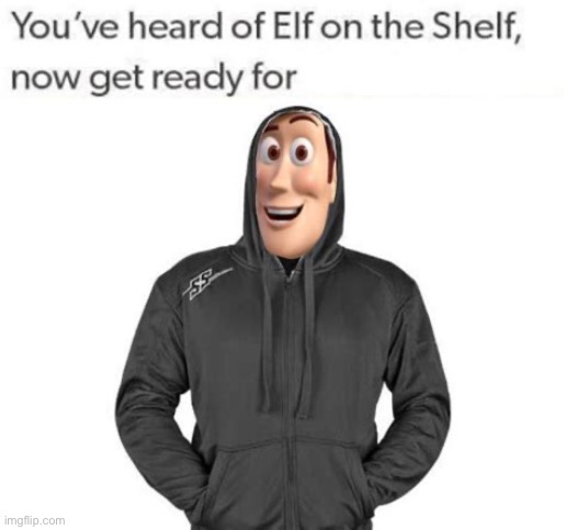 Woody Hoodie | image tagged in elf on the shelf,rhymes,woody,hoodie,toy story,funny | made w/ Imgflip meme maker