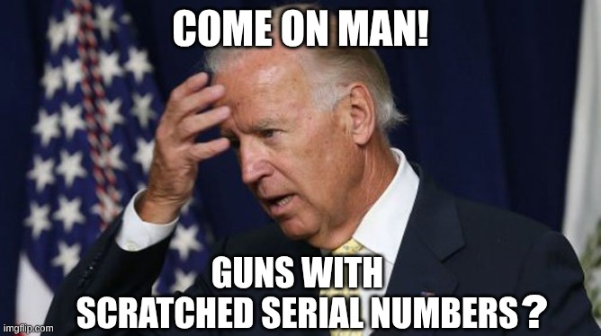 Diddy Feds | COME ON MAN! GUNS WITH SCRATCHED SERIAL NUMBERS; ? | image tagged in joe biden worries,diddy,i see what you did there,i see dead people,crime,corruption | made w/ Imgflip meme maker