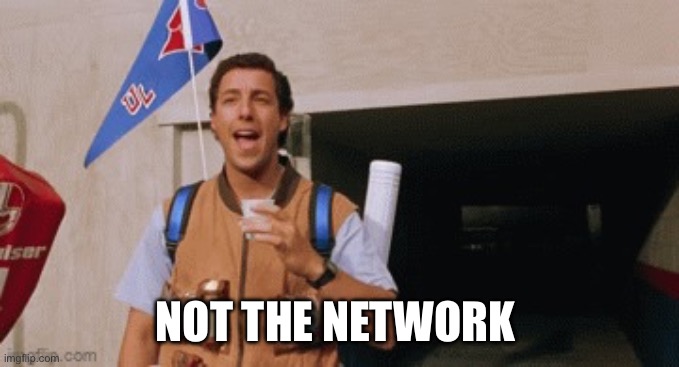 Waterboy Hit By Ball | NOT THE NETWORK | image tagged in waterboy hit by ball | made w/ Imgflip meme maker