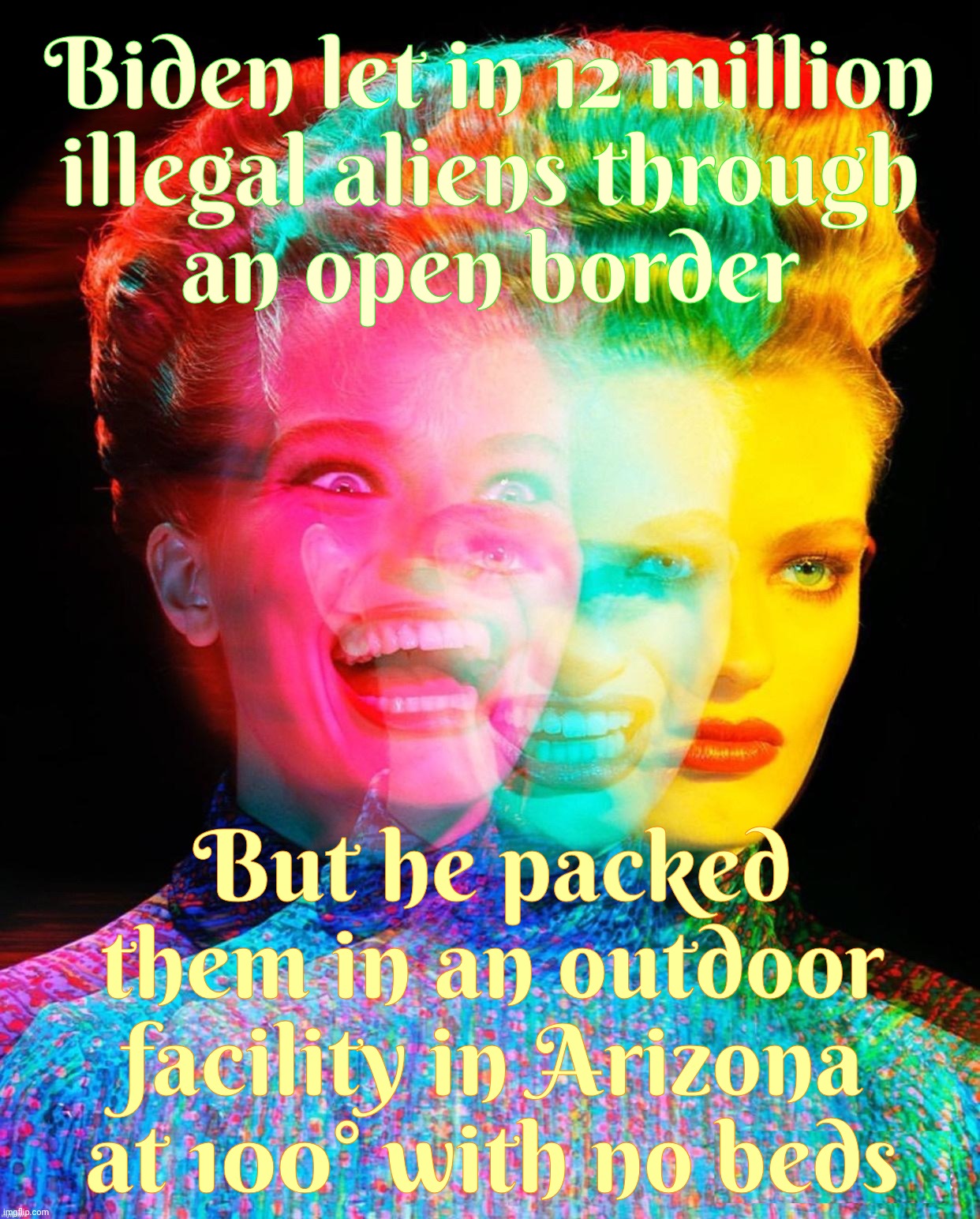 If if it wasn't for cognitive dissonance, MAGAts wouldn't have anything cognitive going on in their heads at all | Biden let in 12 million
illegal aliens through
an open border; But he packed them in an outdoor facility in Arizona at 100° with no beds | image tagged in hardy har har,biden open borders,biden concentration camps,which one is it,magat cognitive dissonance,children like stories | made w/ Imgflip meme maker
