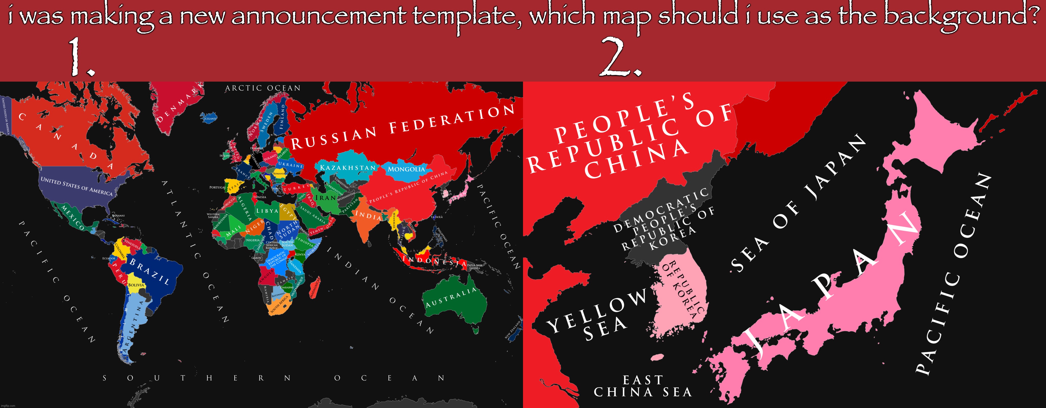 upvote the comment with your answer. | i was making a new announcement template, which map should i use as the background? 1.                                     2. | made w/ Imgflip meme maker
