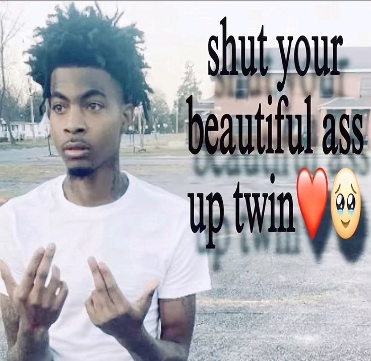 Shut your beautiful ass up twin Blank Meme Template