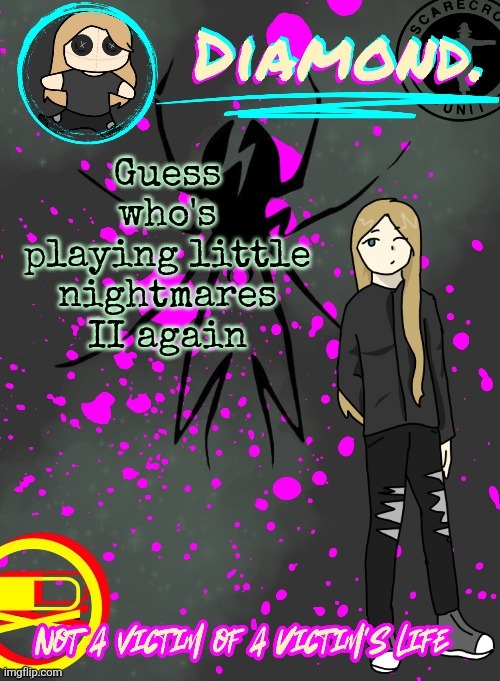 Little nightmares is my hyperfixation | Guess who's playing little nightmares II again | image tagged in diamond announcement temp ty disco | made w/ Imgflip meme maker