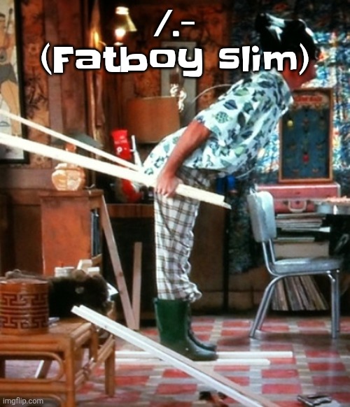 Skiing | /.- (Fatboy slim) | image tagged in skiing | made w/ Imgflip meme maker