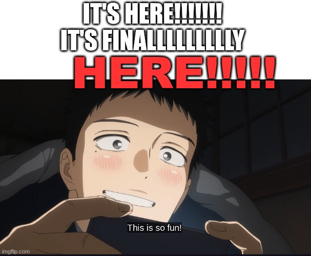 AAAAAAA THE MY DRESS UP DARLING SEASON 2 DROPPPPED!!!!!! | IT'S HERE!!!!!!! 
IT'S FINALLLLLLLLLY; HERE!!!!! | image tagged in anime | made w/ Imgflip meme maker