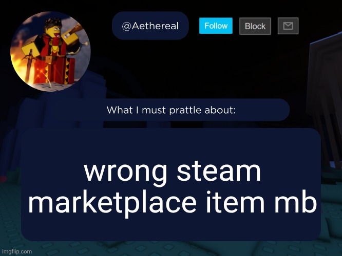 aethereal's forsaken template | wrong steam marketplace item mb | image tagged in aethereal's forsaken template | made w/ Imgflip meme maker
