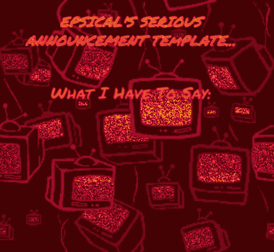 High Quality epsical's serious announcement template..? Blank Meme Template