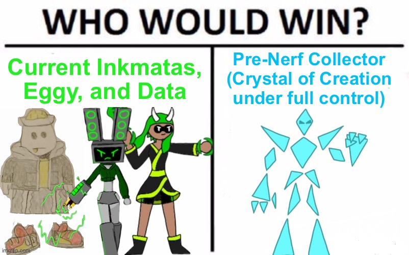 Sort of a Peter Griffin, Cleveland Brown, and Glenn Quagmire vs Joe Swanson (with legs) fight from Family Guy | Current Inkmatas, Eggy, and Data; Pre-Nerf Collector (Crystal of Creation under full control) | image tagged in memes,who would win | made w/ Imgflip meme maker