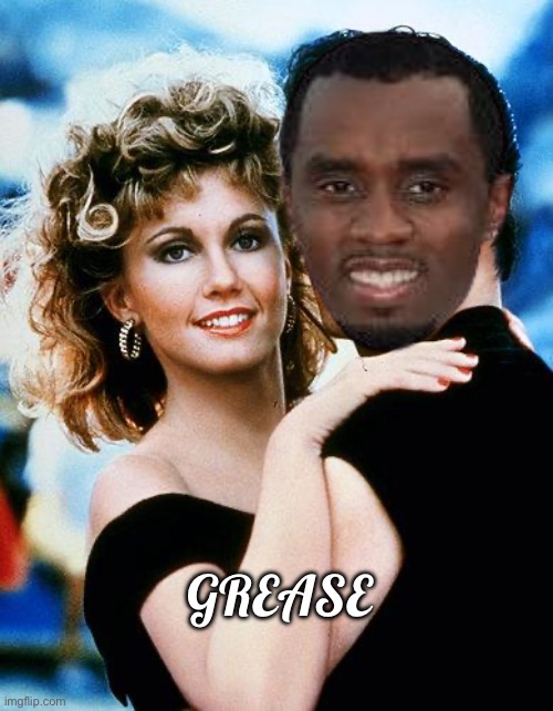grease, the movie | GREASE | image tagged in grease,diddy | made w/ Imgflip meme maker