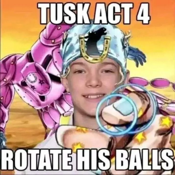 Tusk act 4 rotate his balls Blank Meme Template