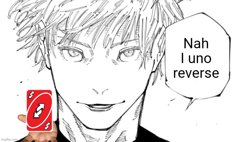Nah I'd Win | Nah I uno reverse | image tagged in nah i'd win | made w/ Imgflip meme maker