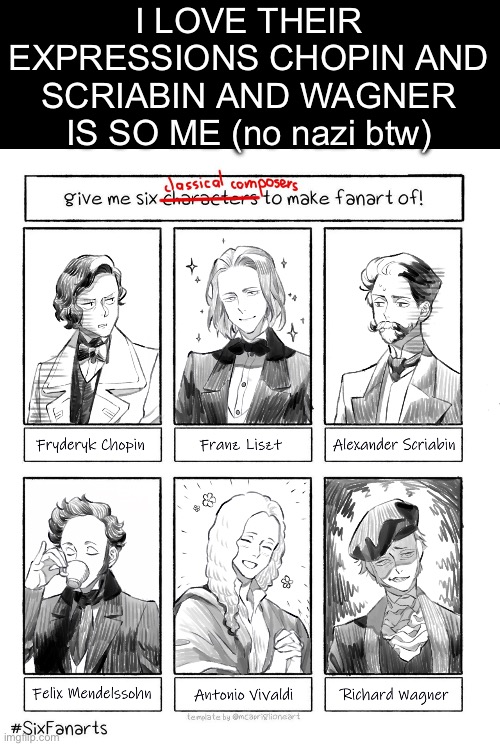 I LOVE THEIR EXPRESSIONS CHOPIN AND SCRIABIN AND WAGNER IS SO ME (no nazi btw) | made w/ Imgflip meme maker