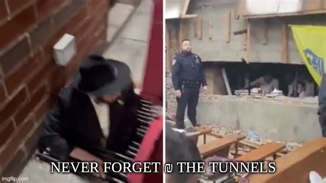 NEVER FORGET ₪ THE TUNNELS | made w/ Imgflip meme maker
