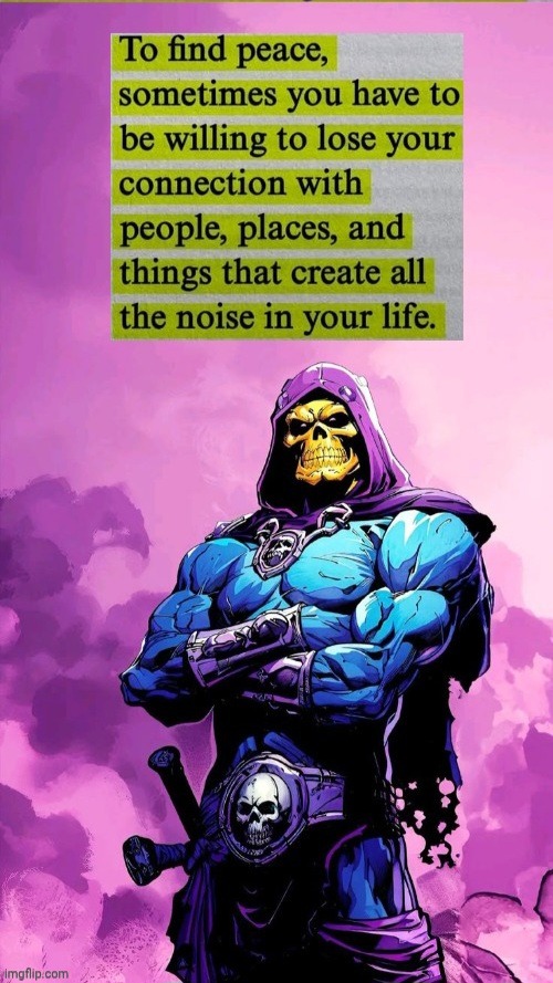 Find Peace | image tagged in skeletor disturbing facts,finally inner peace | made w/ Imgflip meme maker