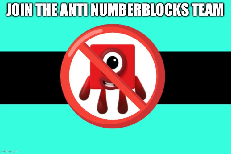 JOIN IF YOU HAVE AN IQ ABOVE 0 | JOIN THE ANTI NUMBERBLOCKS TEAM | image tagged in anti numberblocks flag,numberblocks,anti numberblocks,funny,memes,flag | made w/ Imgflip meme maker