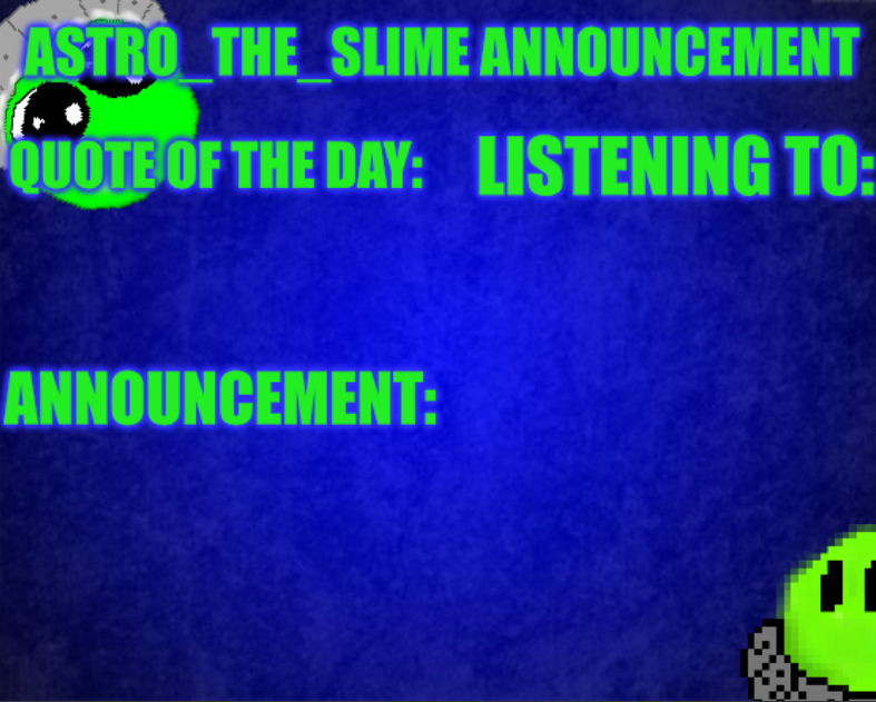 High Quality Astro_The_Slime announcement template Blank Meme Template
