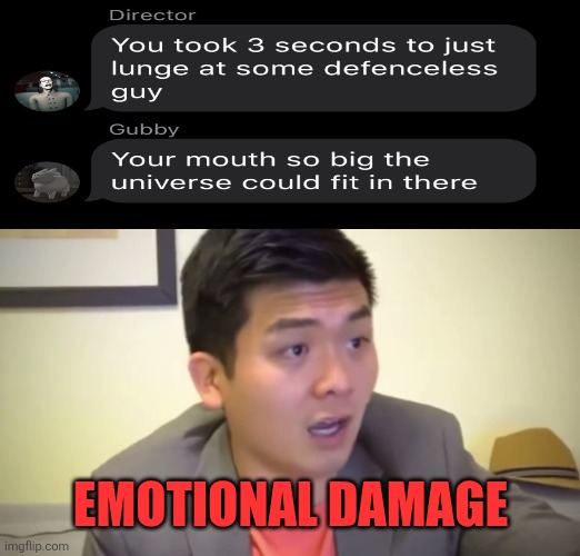 Gubby insults (underaged I know) | EMOTIONAL DAMAGE | image tagged in emotional damage,gubby,memes,funny,e,i'm on observation duty | made w/ Imgflip meme maker