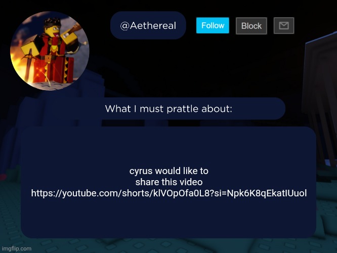 video by Cyrus | cyrus would like to share this video
https://youtube.com/shorts/klVOpOfa0L8?si=Npk6K8qEkatIUuol | image tagged in aethereal's forsaken template | made w/ Imgflip meme maker
