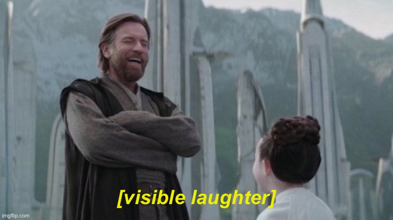 Kenobi Leia | [visible laughter] | image tagged in kenobi leia | made w/ Imgflip meme maker