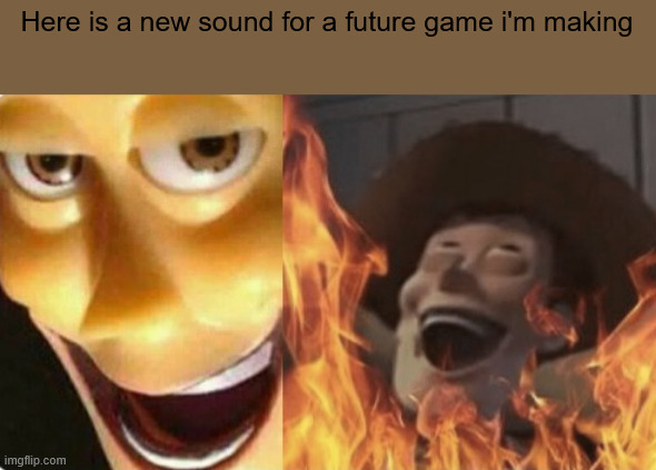 link in comments | Here is a new sound for a future game i'm making | image tagged in satanic woody no spacing,sans | made w/ Imgflip meme maker