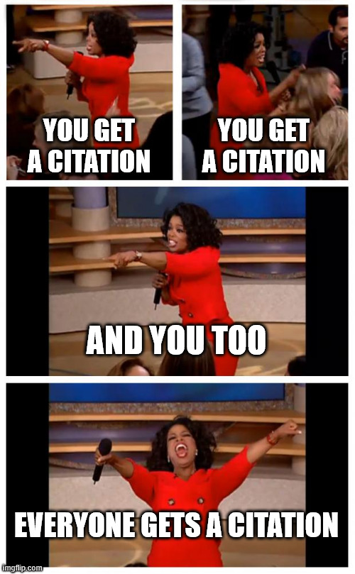 Oprah You Get A Car Everybody Gets A Car Meme | YOU GET A CITATION YOU GET A CITATION AND YOU TOO EVERYONE GETS A CITATION | image tagged in memes,oprah you get a car everybody gets a car | made w/ Imgflip meme maker