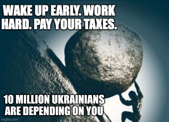 10 MILLION UKRAINIANS ARE DEPENDING ON YOU | made w/ Imgflip meme maker