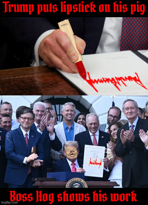Trump put lipstick on a pig | Trump puts lipstick on his pig; Boss Hog shows his work | image tagged in trump put lipstick on a pig,4 trillion added to debt,trump's default,maga money,stealing from the mouths of babies | made w/ Imgflip meme maker