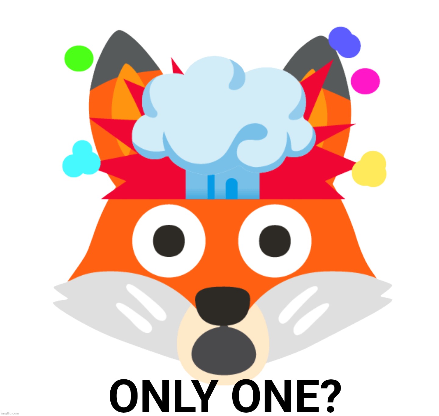 Important Fox Facts Sticker | ONLY ONE? | image tagged in important fox facts sticker | made w/ Imgflip meme maker