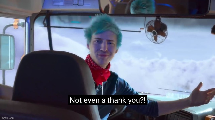 Not even a thank you | image tagged in not even a thank you | made w/ Imgflip meme maker