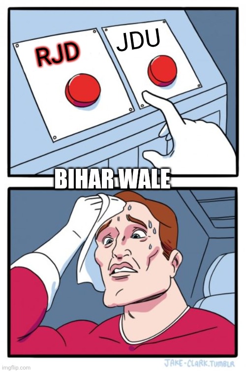 Two Buttons Meme | JDU; RJD; BIHAR WALE | image tagged in memes,two buttons | made w/ Imgflip meme maker