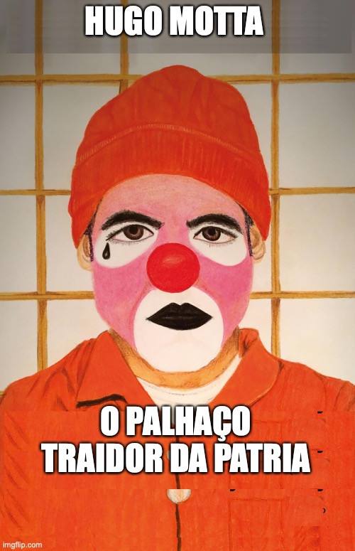 HUGO MOTTA de João Pessoa | HUGO MOTTA; O PALHAÇO TRAIDOR DA PATRIA | image tagged in hugo motta,mdb,paraiba,centrao,direita,brasil | made w/ Imgflip meme maker