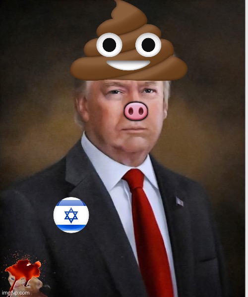 🐽 | image tagged in memes,trump,usa,mass murderers,genocide,israel | made w/ Imgflip meme maker