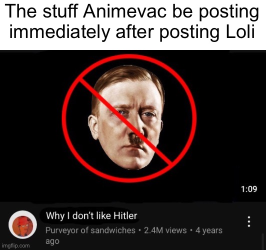 The stuff Animevac be posting immediately after posting Loli | made w/ Imgflip meme maker