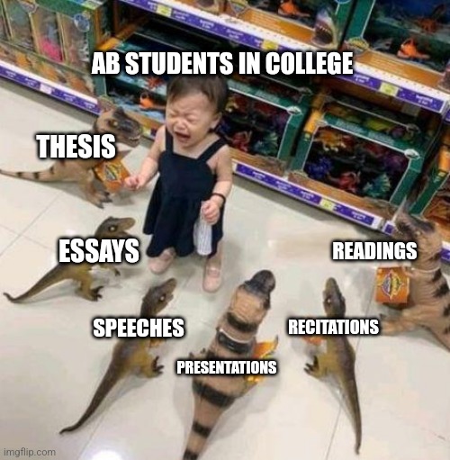 How it feels to be a liberal arts/AB student | AB STUDENTS IN COLLEGE; THESIS; ESSAYS; READINGS; SPEECHES; RECITATIONS; PRESENTATIONS | image tagged in overwhelmed girl,funny,relatable,degree,so true,college | made w/ Imgflip meme maker