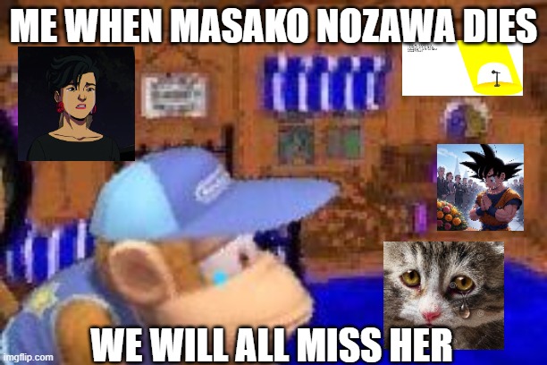 me when masako nozawa dies | ME WHEN MASAKO NOZAWA DIES; WE WILL ALL MISS HER | image tagged in diddy kong sad,masako nozawa,we will all miss you,dragon ball z,me when,dies | made w/ Imgflip meme maker