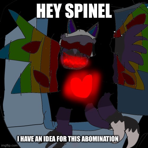 FNAF | HEY SPINEL; I HAVE AN IDEA FOR THIS ABOMINATION | made w/ Imgflip meme maker