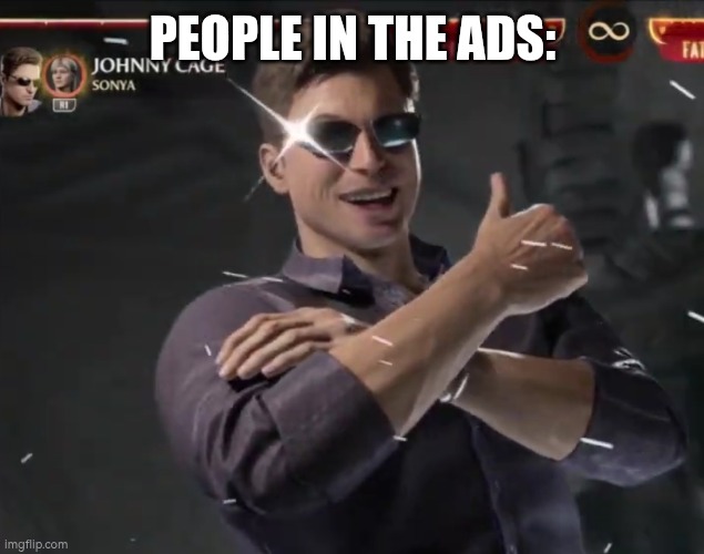 Johnny Cage thumb up | PEOPLE IN THE ADS: | image tagged in johnny cage thumb up | made w/ Imgflip meme maker