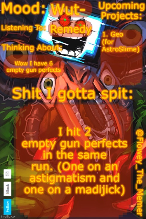 Hex canonically hates Astigmatism now. Whimsalot no longer has the spotlight. (So he dislikes the Pokemon monster? -Spinel) | Wut-; Remedy; 1. Geo (for AstroSlime); Wow I have 6 empty gun perfects; I hit 2 empty gun perfects in the same run. (One on an astigmatism and one on a madijick) | image tagged in flowey_the_memer new announcement template | made w/ Imgflip meme maker