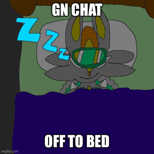 Sleeping Pyre | GN CHAT; OFF TO BED | made w/ Imgflip meme maker