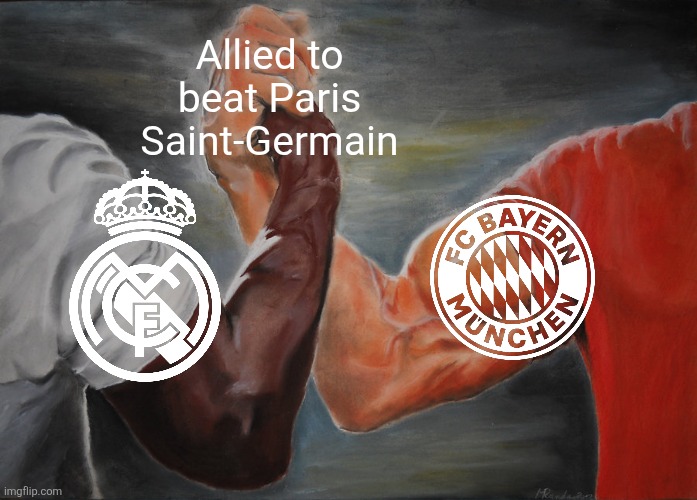 R. Madrid - BVB 3:2. The Spaniards are in semis, facing the Mighty PSG. | Allied to beat Paris Saint-Germain | image tagged in memes,epic handshake,real madrid,club world cup,football,soccer | made w/ Imgflip meme maker