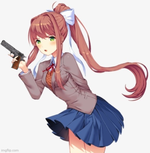 Monika with a gun | image tagged in monika with a gun | made w/ Imgflip meme maker